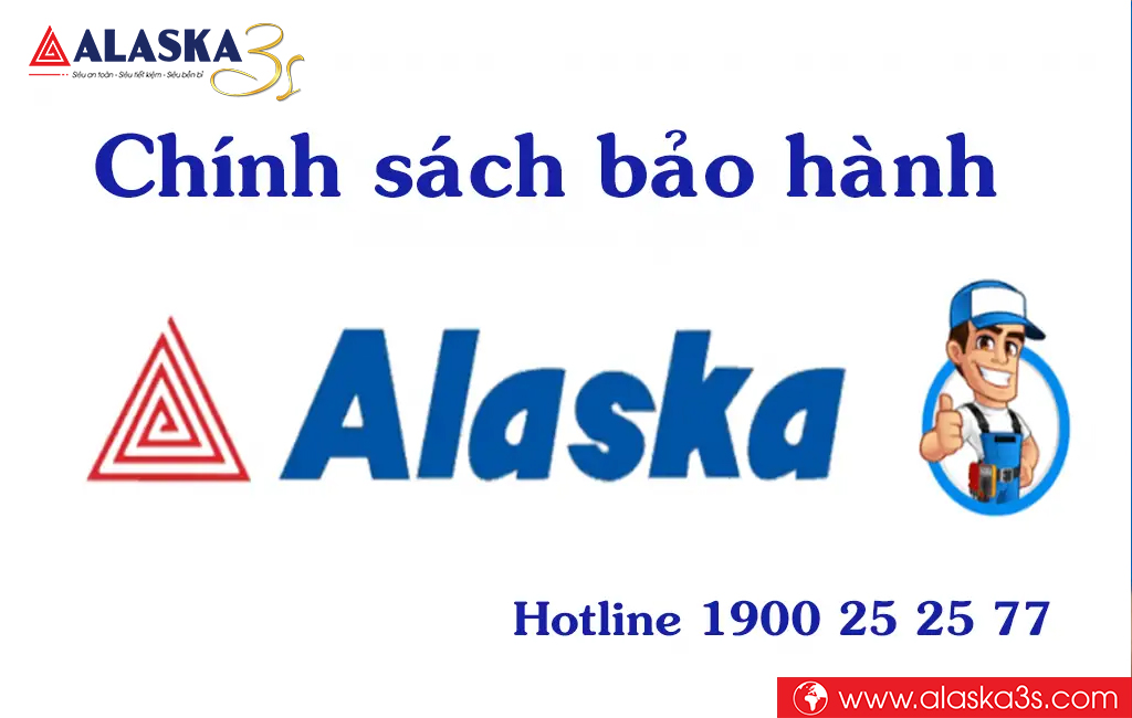 Chính sách bảo hành Alaska - Hotline 1900 25 25 77