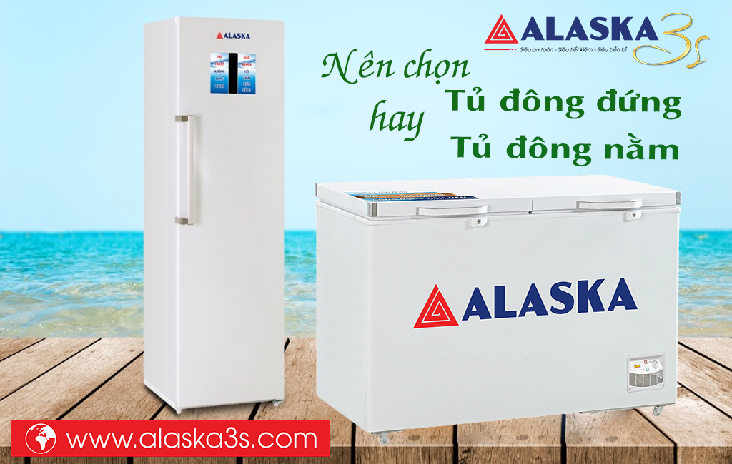 Nên chọn tủ đông đứng Alaska hay tủ đông nằm Alaska?