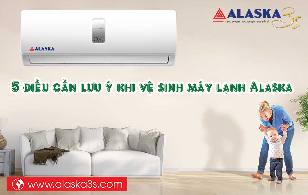 5 điều cần lưu ý khi vệ sinh máy lạnh Alaska