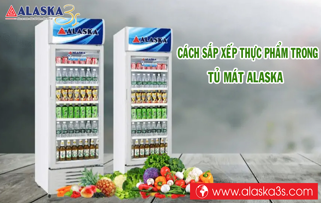 Cách sắp xếp thực phẩm trong Tủ mát Alaska