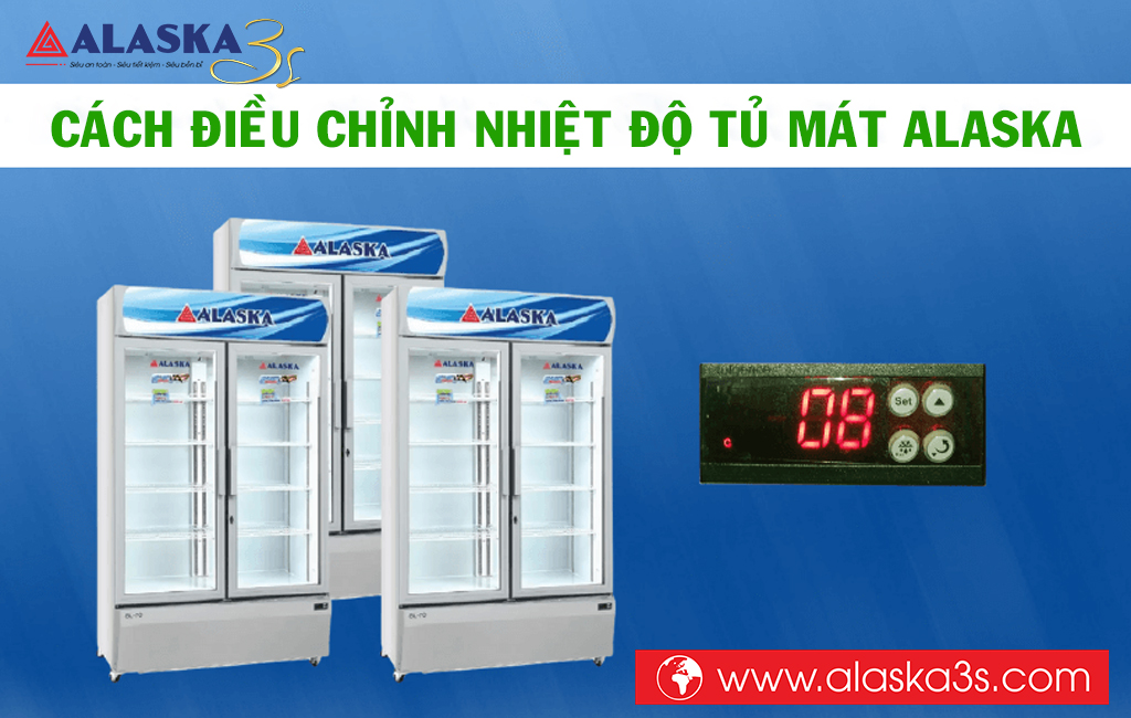 Cách điều chỉnh nhiệt độ tủ mát Alaska 2 cánh