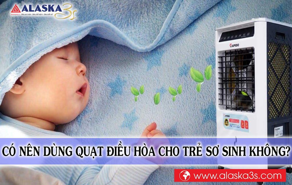 Có nên dùng quạt điều hòa cho trẻ sơ sinh không?