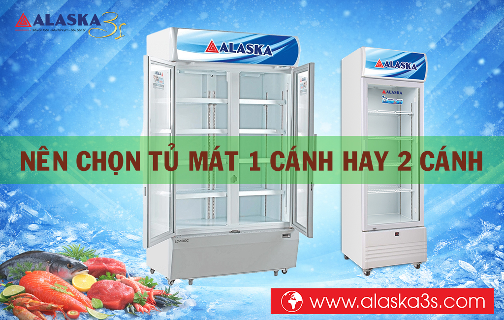 Nên chọn mua tủ mát 1 cánh hay 2 cánh