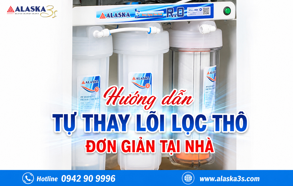 Hướng dẫn tự thay lõi lọc thô đơn giản tại nhà